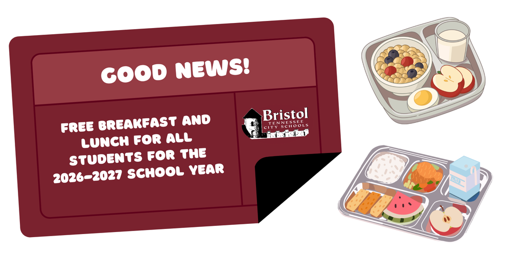 Graphic announcing that Bristol Tennessee City Schools will provide free breakfast and lunch to all students during the 2026–2027 school year. A maroon cafeteria tray displays the message "Good News! Free Breakfast and Lunch for All Students for the 2026–2027 School Year" alongside the Bristol Tennessee City Schools logo. Illustrations of a healthy breakfast tray with oatmeal, fruit, egg, and milk, and a lunch tray with rice, chicken, vegetables, fruit, crackers, and milk appear on the right.