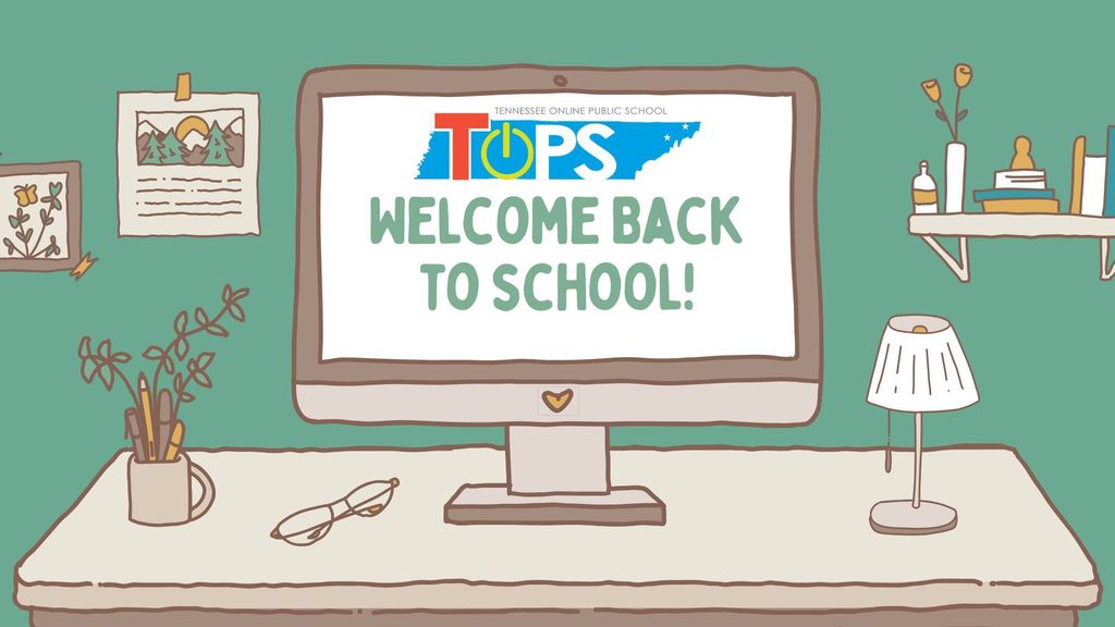 Illustration of a cozy desk setup with a computer monitor displaying the TOPS (Tennessee Online Public School) logo and the message “WELCOME BACK TO SCHOOL!” The background includes a green wall, shelf with books and a plant, framed art, a coffee mug with pens, eyeglasses, and a small lamp, creating a warm and welcoming back-to-school vibe.