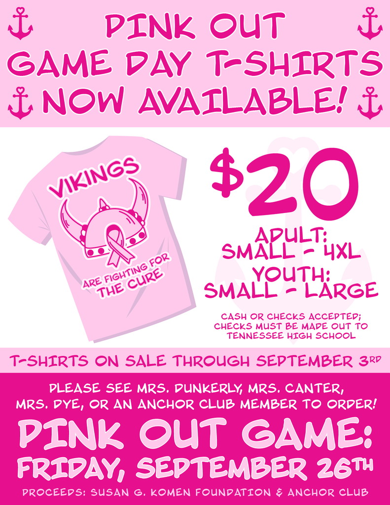 Pink flyer advertising “Pink Out” game day T-shirts. The top reads “Pink Out Game Day T-shirts Now Available!” with anchor graphics on each side. A light pink T-shirt design is shown with a Viking helmet and a pink ribbon, reading “Vikings are fighting for the cure.” Text on the right says “$20. Adult: Small – 4XL. Youth: Small – Large. Cash or checks accepted; checks must be made out to Tennessee High School.” A banner states, “T-shirts on sale through September 3rd.” Below, text reads: “Please see Mrs. Dunkerly, Mrs. Canter, Mrs. Dye, or an Anchor Club member to order!” Large text announces: “Pink Out Game: Friday, September 26th.” Small text at the bottom: “Proceeds: Susan G. Komen Foundation & Anchor Club.”