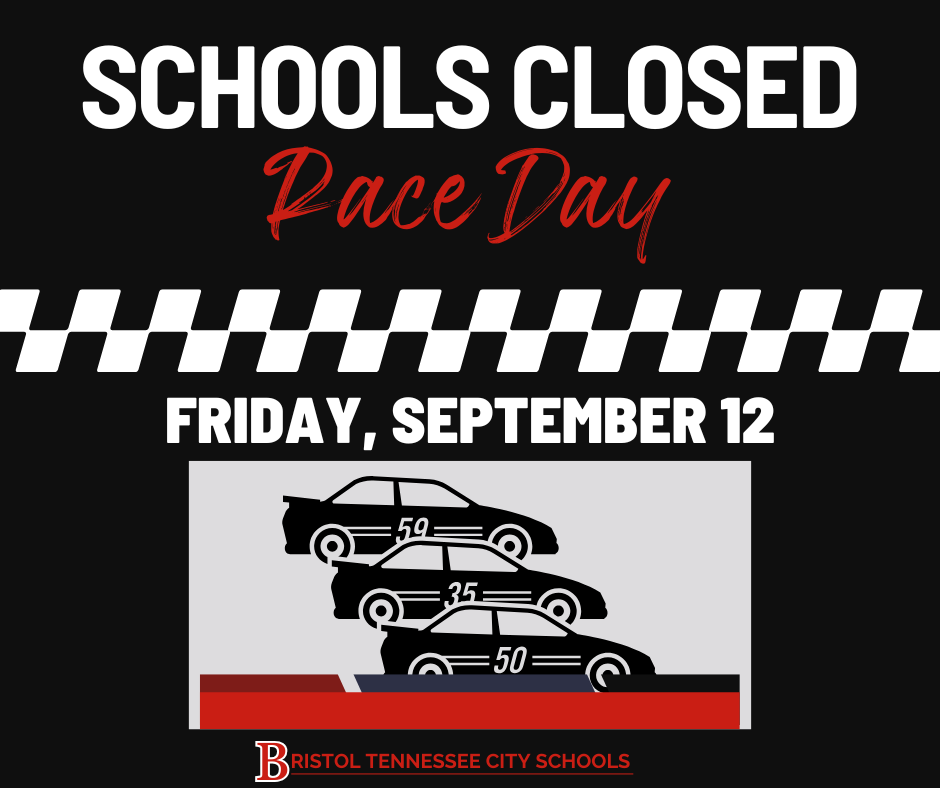 Closed Race DayGraphic with a black background. At the top, large white text reads “Schools Closed.” Below, red script text says “Race Day.” A black-and-white checkered stripe runs across the image. White block text reads “Friday, September 12.” At the bottom is an illustration of three race cars stacked diagonally, labeled with the numbers 59, 35, and 50. Along the bottom edge is the Bristol Tennessee City Schools logo.