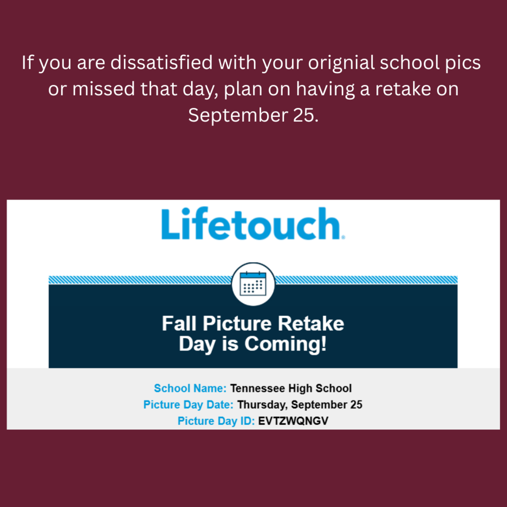 Graphic with a maroon background. Text at the top reads: “If you are dissatisfied with your original school pics or missed that day, plan on having a retake on September 25.” Below is a Lifetouch banner with text: “Fall Picture Retake Day is Coming!” Details listed: School Name: Tennessee High School. Picture Day Date: Thursday, September 25. Picture Day ID: EVTZWQNGV.