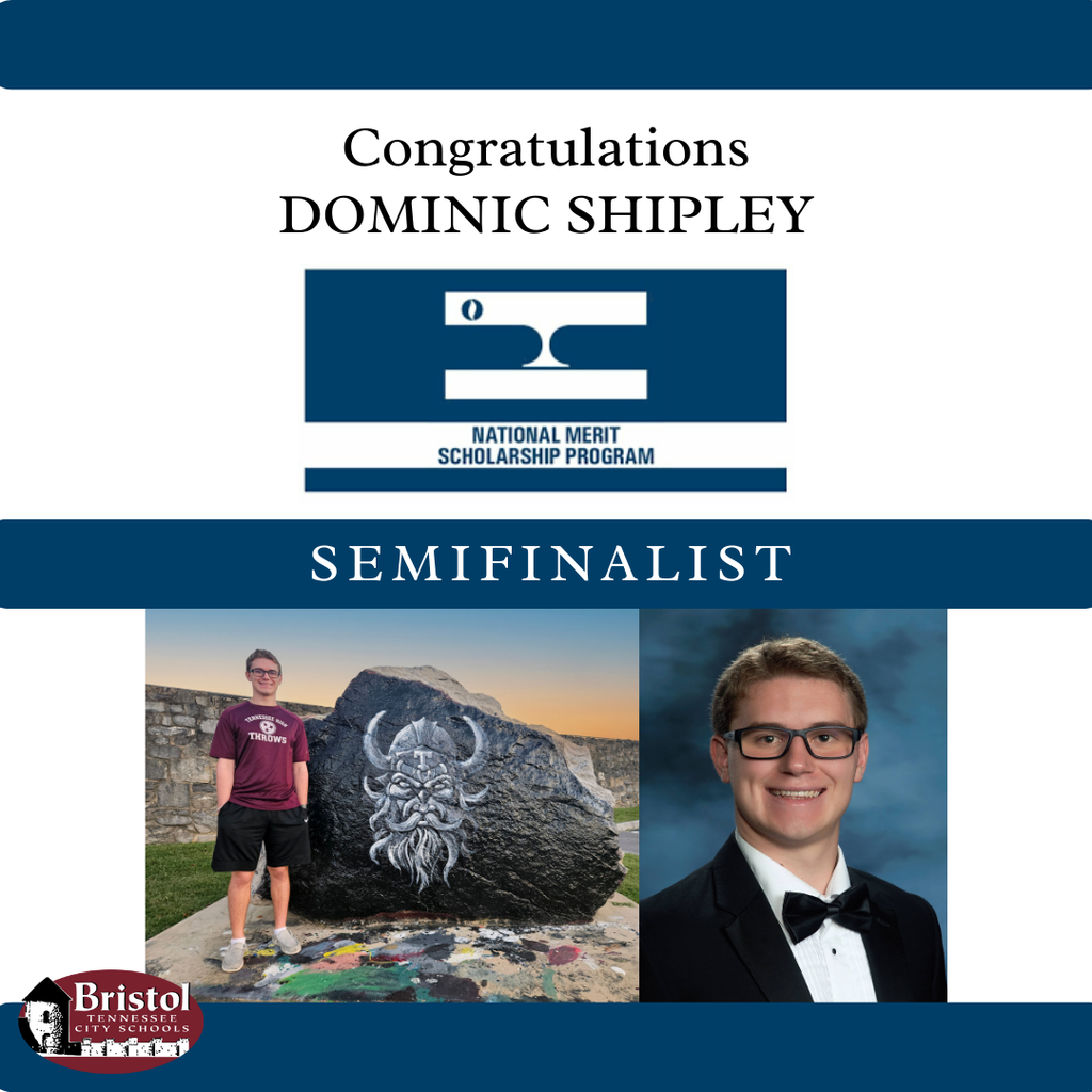 Graphic congratulating Tennessee High School student Dominic Shipley as a National Merit Scholarship Program semifinalist. The top portion features the National Merit Scholarship Program logo with the words “Congratulations Dominic Shipley” above and “Semifinalist” below. At the bottom are two photos: on the left, Dominic stands in front of a painted boulder with a Viking head, wearing a maroon THS Throws shirt and black shorts; on the right, his formal senior portrait in a black tuxedo with a bow tie. The Bristol Tennessee City Schools logo appears in the lower left corner.