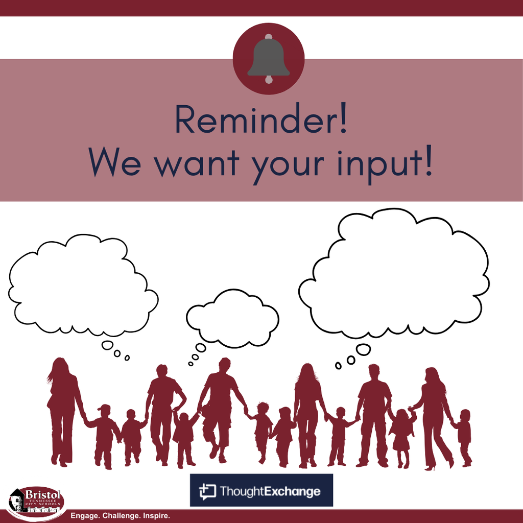 Graphic with a maroon header featuring a bell icon and the words “Reminder! We want your input!” Below, silhouettes of families holding hands stand together with blank thought bubbles above their heads. At the bottom are the Bristol Tennessee City Schools logo and the ThoughtExchange logo.