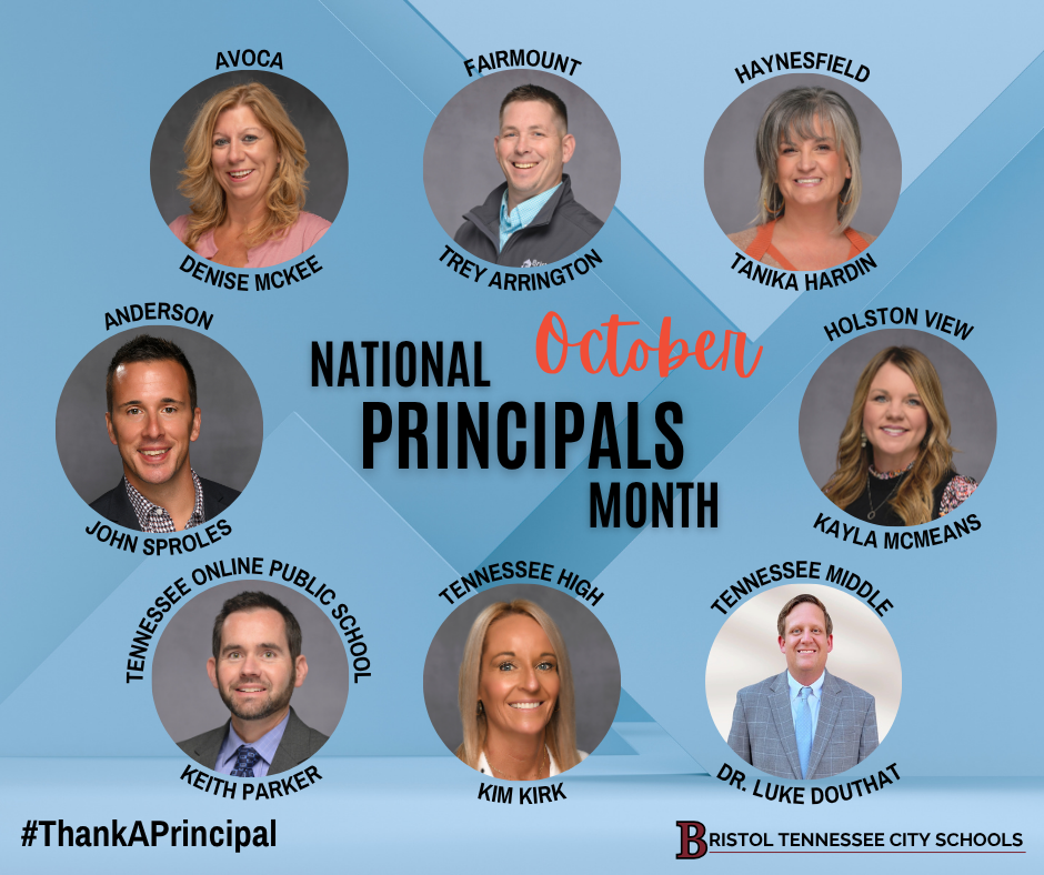 Graphic with a light blue background featuring the text: “National Principals Month October #ThankAPrincipal, Bristol Tennessee City Schools.” Eight principals are pictured with their names and schools: Denise McKee (Avoca), Trey Arrington (Fairmount), Tanika Hardin (Haynesfield), John Sproles (Anderson), Kayla McMeans (Holston View), Keith Parker (Tennessee Online Public School), Kim Kirk (Tennessee High), and Dr. Luke Douthat (Tennessee Middle).