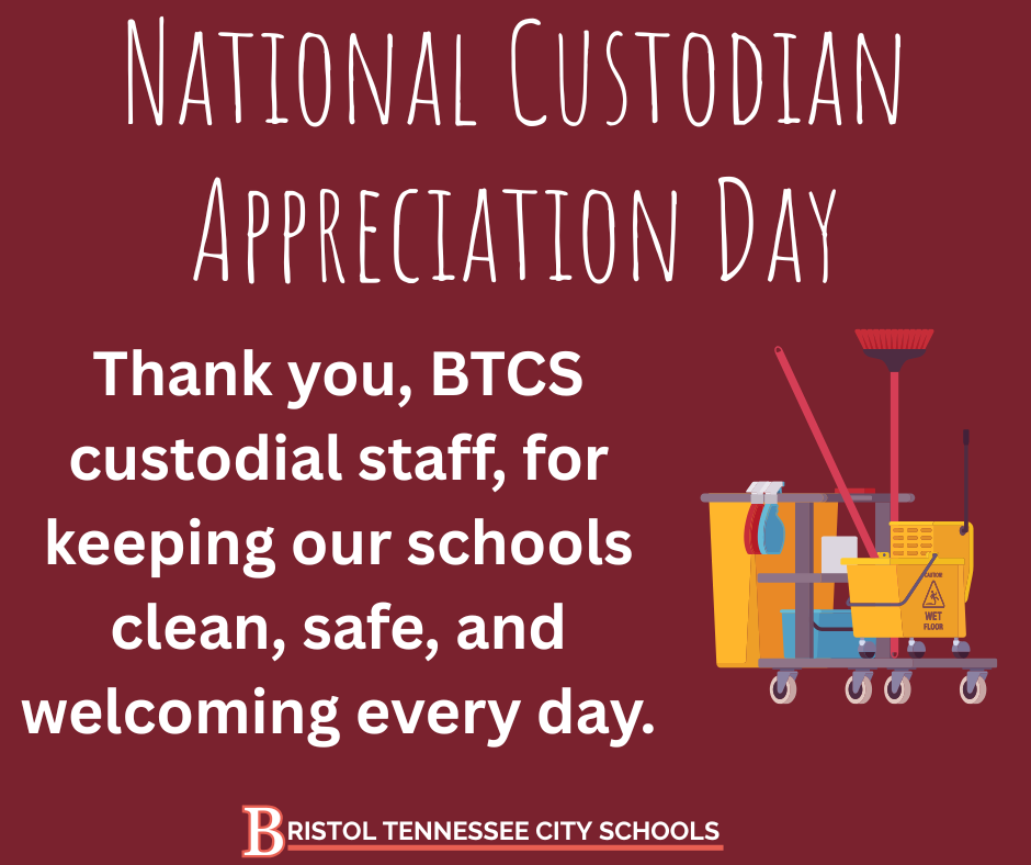 Maroon background with white text reading “National Custodian Appreciation Day.” Below, bold text says, “Thank you, BTCS custodial staff, for keeping our schools clean, safe, and welcoming every day.” On the right is a yellow janitorial cart with mop, broom, bucket, and cleaning supplies. At the bottom is the Bristol Tennessee City Schools logo.