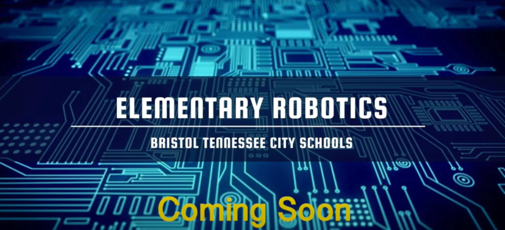 **Alt text:** Graphic with a blue digital circuit board background. Center text reads “Elementary Robotics” with “Bristol Tennessee City Schools” beneath it. The words “Coming Soon” appear in yellow near the bottom.