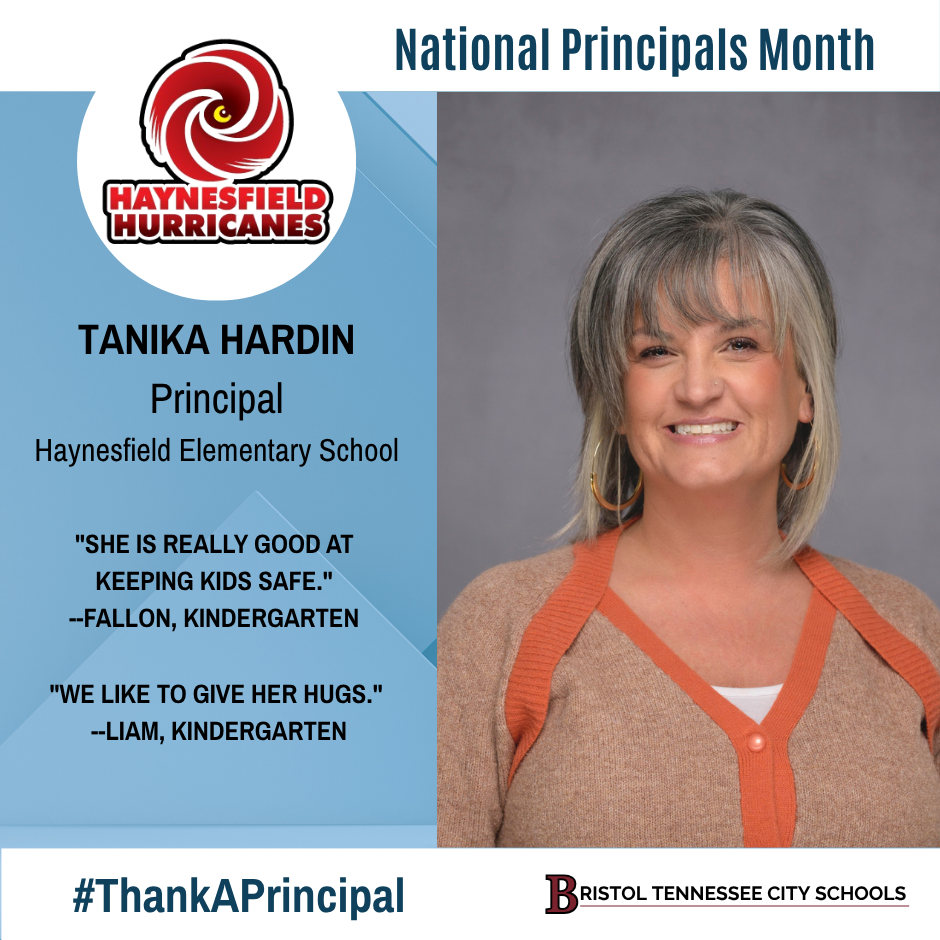 Graphic featuring a professional photo of Tanika Hardin wearing a tan sweater with an orange top underneath. Text reads: “Haynesfield Hurricanes. National Principals Month. Tanika Hardin, Principal, Haynesfield Elementary School. ‘She is really good at keeping kids safe.’ —Fallon, Kindergarten. ‘We like to give her hugs.’ —Liam, Kindergarten.” Includes the Haynesfield Hurricanes logo at the top left, #ThankAPrincipal, and the Bristol Tennessee City Schools logo at the bottom right.