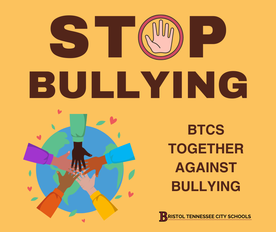 Graphic with the text “STOP BULLYING” in bold brown letters on a yellow background. The letter “O” in “STOP” is replaced with a handprint inside a circle. Below, five diverse hands join together over a globe surrounded by small hearts. Text on the right reads “BTCS TOGETHER AGAINST BULLYING.” The Bristol Tennessee City Schools logo appears at the bottom.