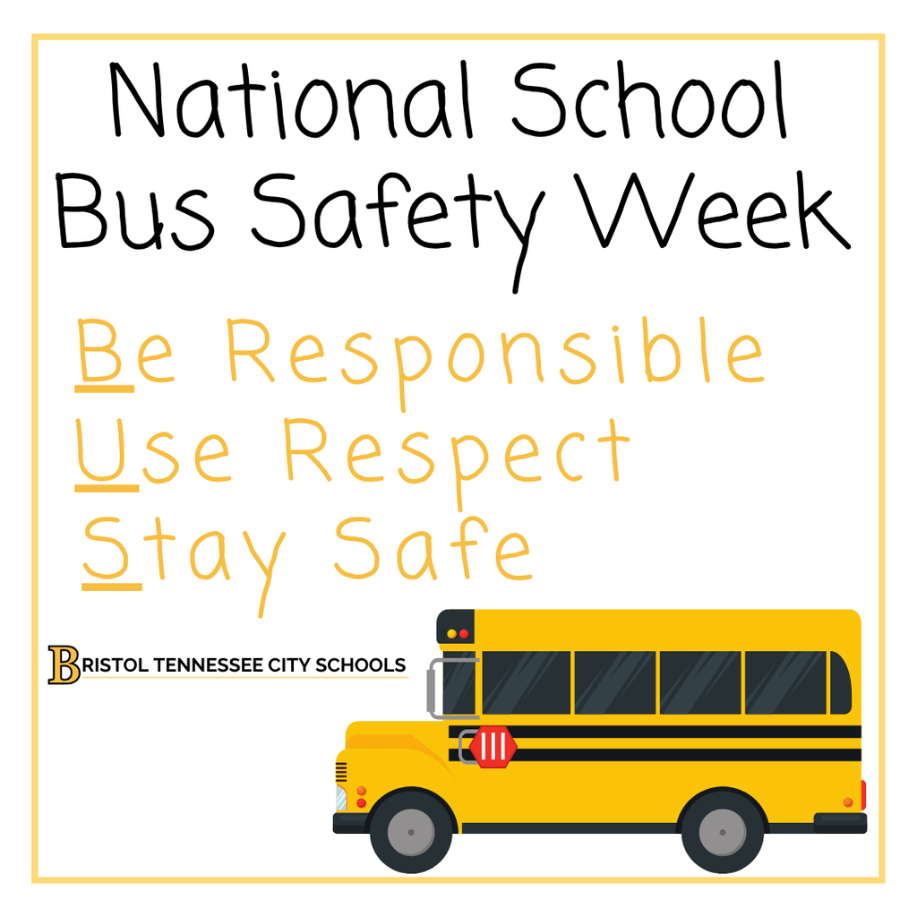Graphic with text “National School Bus Safety Week.” Below, the phrase “Be Responsible, Use Respect, Stay Safe” appears with the first letters of each phrase underlined to spell “BUS.” The Bristol Tennessee City Schools logo and an illustration of a yellow school bus are at the bottom. The graphic has a thin yellow border.