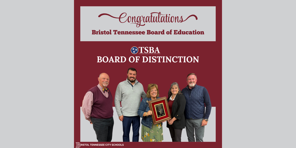 Graphic with a maroon and gray background featuring the text “Congratulations Bristol Tennessee Board of Education” and “TSBA Board of Distinction.” Below the text are five members of the Bristol Tennessee Board of Education smiling and standing together, with one member holding a framed plaque. The Bristol Tennessee City Schools logo appears at the bottom.