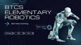 Digital graphic promoting the BTCS Elementary Robotics program. A sleek silver-and-teal humanoid robot kneels in a ready position against a dark blue tech-inspired background. The text reads “BTCS Elementary Robotics — New Term Incoming,” with smaller icons labeled “Technology,” “STEM,” and “Robot.” The overall design conveys innovation and excitement for a new robotics season.
