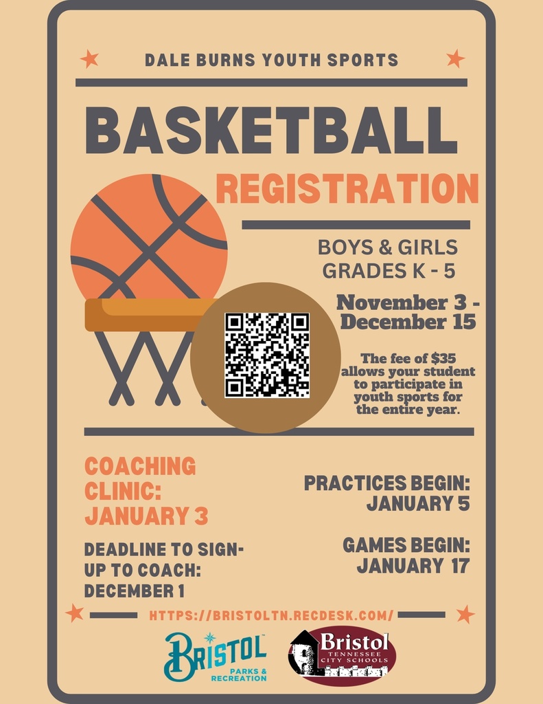 “Dale Burns Youth Sports Basketball Registration — Boys and Girls Grades K–5. November 3–December 15. The fee of $35 allows your student to participate in youth sports for the entire year. Coaching clinic: January 3. Deadline to sign up to coach: December 1. Practices begin: January 5. Games begin: January 17.”  A QR code is centered over the basketball hoop. At the bottom are logos for Bristol Parks & Recreation and Bristol Tennessee City Schools, along with the registration link: https://bristoltn.recdesk.com/ . The overall color palette includes orange, brown, and tan with navy blue text accents.