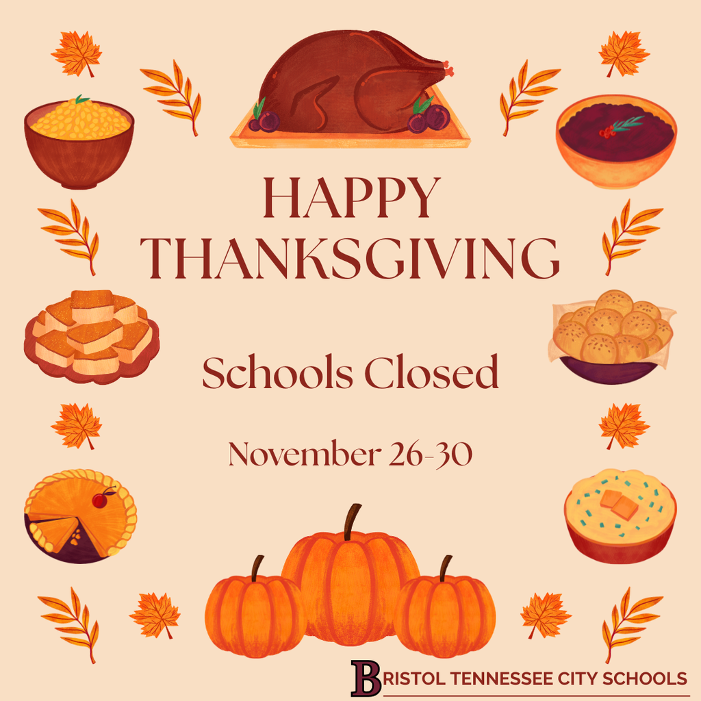 “Happy Thanksgiving. Schools Closed. November 26–30.” Center text surrounded by illustrated fall foods including turkey, pie, rolls, sweet potatoes, mashed potatoes, corn, and cranberries, with scattered leaves. Three pumpkins at the bottom and the Bristol Tennessee City Schools logo.