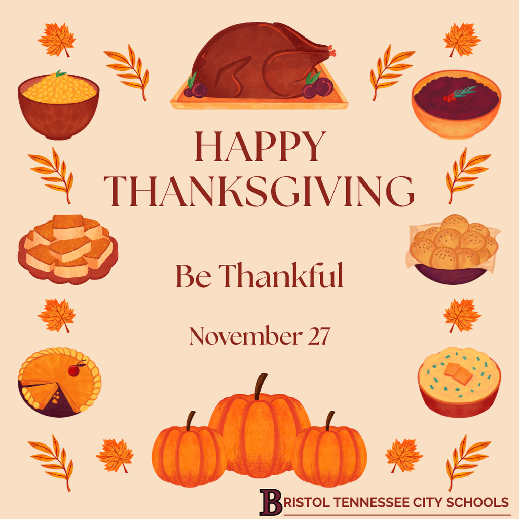 “Happy Thanksgiving. Be Thankful. November 27.” Center text surrounded by illustrated turkey, fall foods, scattered autumn leaves, and three pumpkins along the bottom. Bristol Tennessee City Schools logo included.
