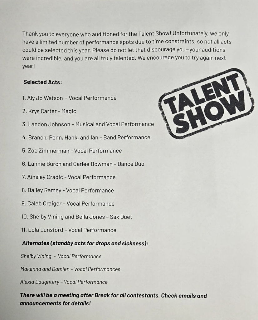 Here is alt text for the image:  **Alt Text:**  Photo of a printed announcement titled “Talent Show.” The text thanks students for auditioning and explains that not everyone could be selected due to limited spots. It lists “Selected Acts” including various student names and their performance types such as vocal performances, magic, band, dance duo, musical/vocal, and sax duet. It also lists “Alternates” with additional names. A “Talent Show” stamp-style graphic is on the right side. At the bottom, it notes there will be a meeting after break for all contestants and to check emails and announcements for details.