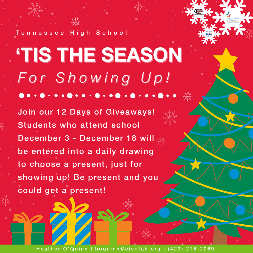 A festive red holiday-themed graphic from Tennessee High School features white snowflakes, a decorated Christmas tree on the right, and colorful wrapped presents at the bottom. Large text reads “‘Tis the Season for Showing Up!” Below, smaller text explains a “12 Days of Giveaways” event where students attending school from December 3–18 are entered into daily drawings for presents. Contact information for Heather O’Quinn appears at the bottom.