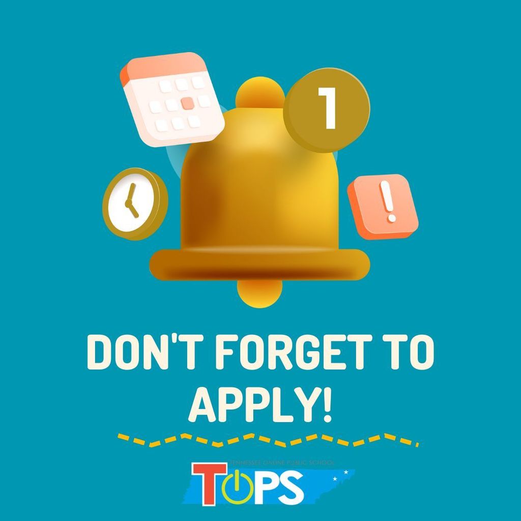 Graphic with a blue background featuring a large golden notification bell surrounded by small icons including a calendar, a clock, and an exclamation mark. Below the bell, bold white text reads “DON’T FORGET TO APPLY!” The TOPS (Tennessee Online Public School) logo is displayed at the bottom.
