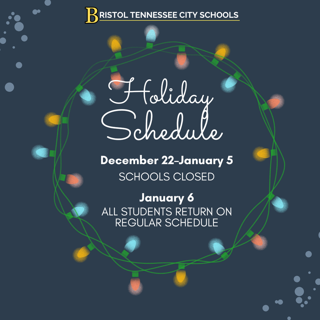 Graphic from Bristol Tennessee City Schools displaying the holiday schedule. Decorative string lights form a circular border around the text. Text reads: “Holiday Schedule. December 22–January 5: Schools Closed. January 6: All students return on regular schedule.”