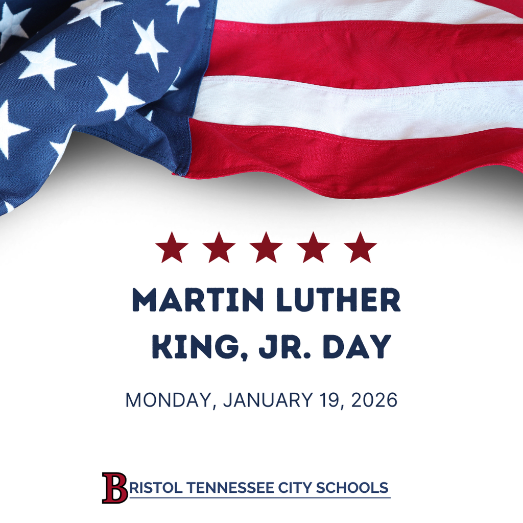 An American flag draped across the top of the image. Centered below are five red stars above blue text reading ‘Martin Luther King, Jr. Day.’ Smaller text below reads ‘Monday, January 19, 2026.’ The Bristol Tennessee City Schools name and logo appear at the bottom.