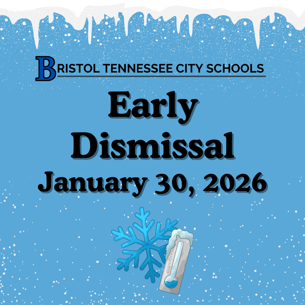 Graphic announcing Bristol Tennessee City Schools early dismissal on January 30, 2026, with a blue snowy background, icicles at the top, and icons of a snowflake and thermometer.