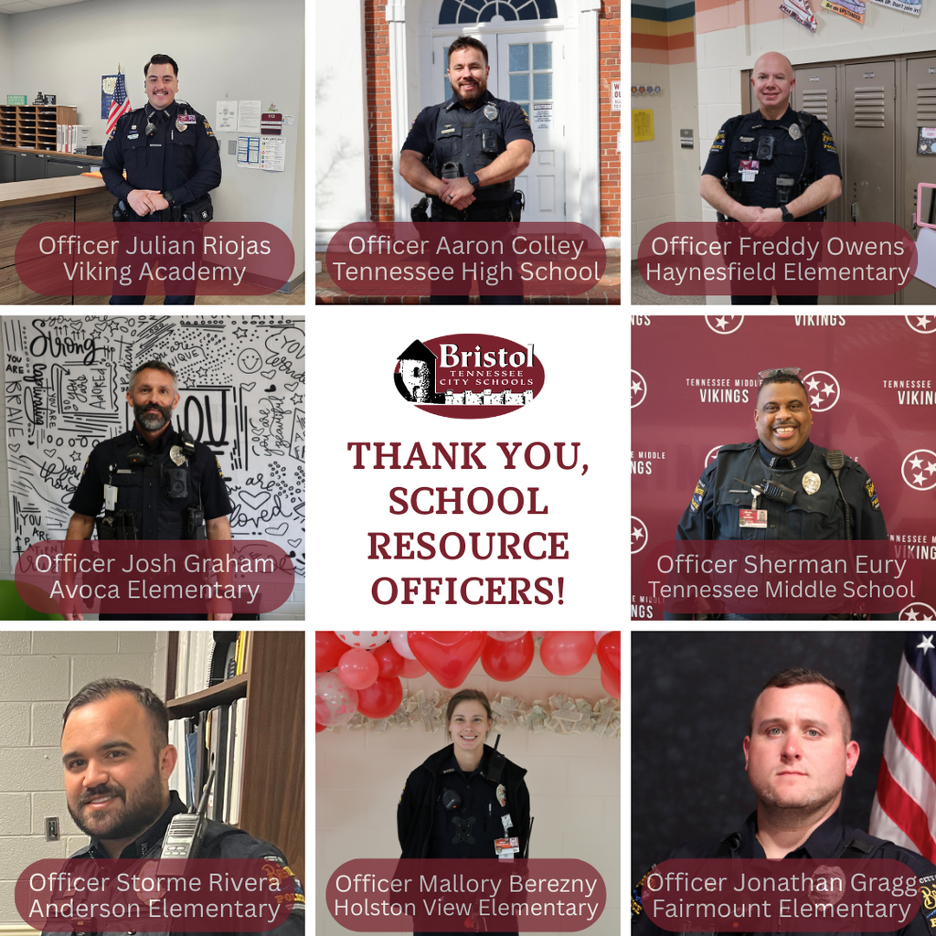 Nine-panel graphic honoring School Resource Officer Appreciation Day. Eight uniformed school resource officers are pictured in their respective school settings, each labeled with their name and school: Officer Julian Riojas (Viking Academy), Officer Aaron Colley (Tennessee High School), Officer Freddy Owens (Haynesfield Elementary), Officer Josh Graham (Avoca Elementary), Officer Sherman Eury (Tennessee Middle School), Officer Storme Rivera (Anderson Elementary), Officer Mallory Berezny (Holston View Elementary), and Officer Jonathan Gragg (Fairmount Elementary). The center panel features the Bristol Tennessee City Schools logo and the message, “Thank you, School Resource Officers!” in maroon text.