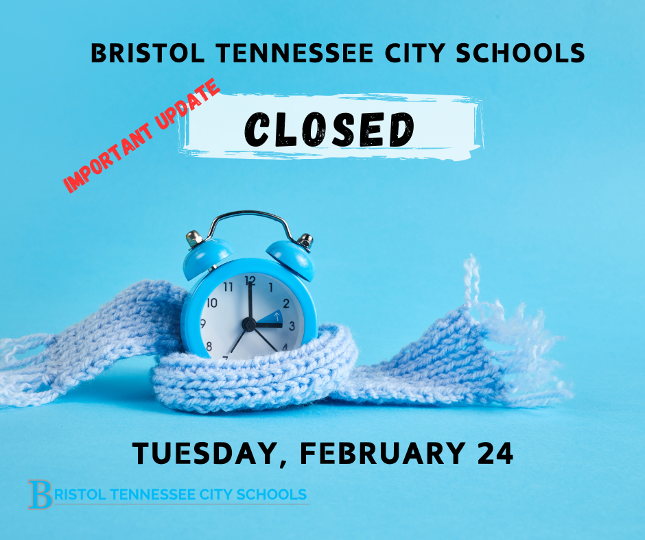 Graphic with a blue background featuring a blue alarm clock wrapped in a light blue knitted scarf. Text at the top reads “BRISTOL TENNESSEE CITY SCHOOLS.” A red diagonal stamp says “IMPORTANT UPDATE.” Large text in the center reads “CLOSED.” At the bottom, text reads “TUESDAY, FEBRUARY 24.” The Bristol Tennessee City Schools logo appears in the lower left corner.