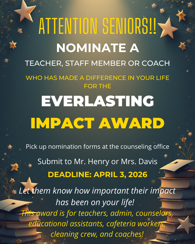 A dark teal and gold flyer with decorative stars and sparkles announces: “Attention Seniors!! Nominate a teacher, staff member or coach who has made a difference in your life for the Everlasting Impact Award.” The words “Everlasting Impact Award” are large and bold in white and yellow text. Additional text reads: “Pick up nomination forms at the counseling office. Submit to Mr. Henry or Mrs. Davis. Deadline: April 3, 2026.” Near the bottom it says, “Let them know how important their impact has been on your life!” and notes that the award is for teachers, administrators, counselors, educational assistants, cafeteria workers, cleaning crew, and coaches. The design features stacks of books with graduation caps on top in the lower corners and gold star accents throughout.
