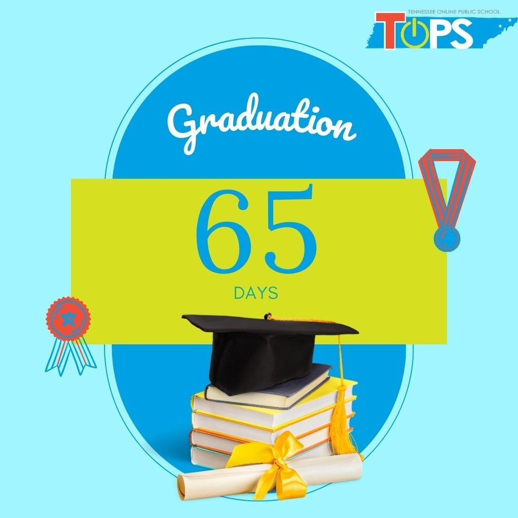 Graphic from Tennessee Online Public School (TOPS) showing a graduation countdown that reads “Graduation – 65 Days.” The design features a stack of books with a graduation cap and tassel on top, a rolled diploma tied with a ribbon, and medal icons on a blue background. The TOPS logo appears in the top corner.