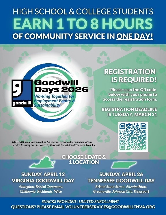 Flyer promoting “Goodwill Days 2026” community service event. Headline reads: “High School & College Students Earn 1 to 8 Hours of Community Service in One Day!” The Goodwill logo appears with the slogan “Working Together for Employment Equity & Sustainability.” A notice says registration is required, with a QR code to sign up and a deadline of Tuesday, March 31. Participants must be age 16 or older. Two event options are listed: Sunday, April 12 for Virginia Goodwill Day (locations include Abingdon, Bristol Commons, Chilhowie, and Richlands) and Sunday, April 26 for Tennessee Goodwill Day (locations include Bristol State Street, Elizabethton, Greeneville, Johnson City, and Kingsport). The flyer notes snacks are provided, enrollment is limited, and includes an email for questions: volunteerservices@goodwilltnva.org .