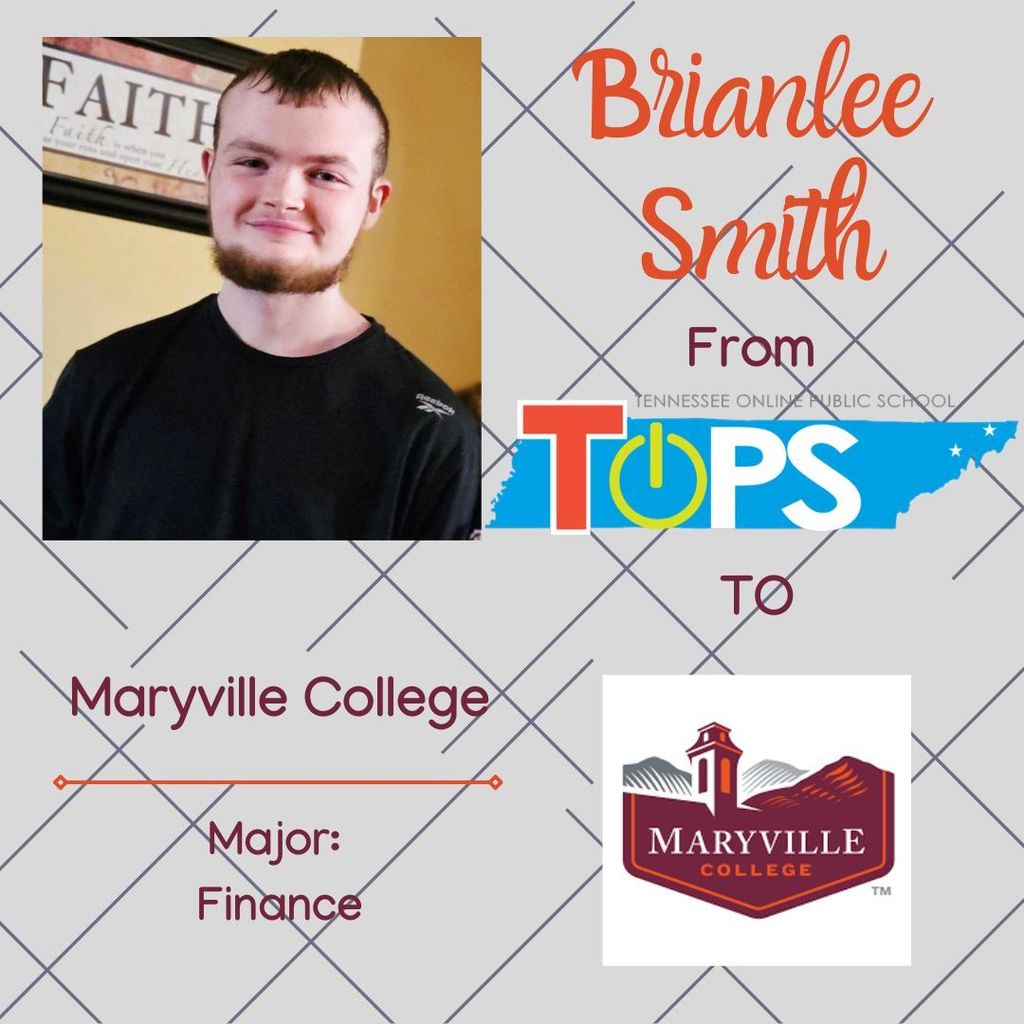 Graphic celebrating a TOPS senior, Brianlee Smith. The image includes a portrait of Brianlee smiling, wearing a black shirt, with a “Faith” sign visible in the background. Text on the graphic reads: “Brianlee Smith from TOPS to Maryville College. Major: Finance.” The Tennessee Online Public School (TOPS) logo and the Maryville College logo are also displayed.