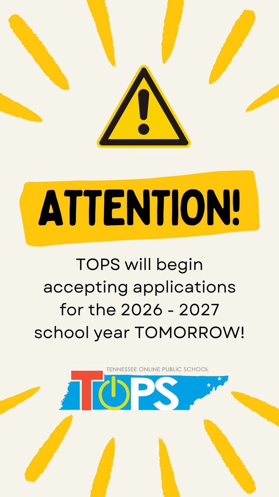 Graphic with a yellow warning symbol and the word “ATTENTION!” in bold. Text reads: “TOPS will begin accepting applications for the 2026–2027 school year TOMORROW!” The Tennessee Online Public School (TOPS) logo appears at the bottom, with yellow accent lines radiating around the design.