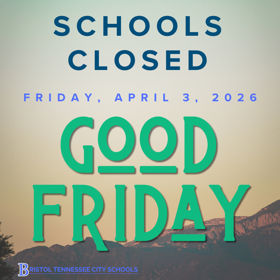 Graphic with a mountain landscape background at sunset. Large text reads “Schools Closed” at the top. Below it says “Friday, April 3, 2026.” The words “Good Friday” appear prominently in large green letters across the center. The Bristol Tennessee City Schools logo is in the bottom left corner.