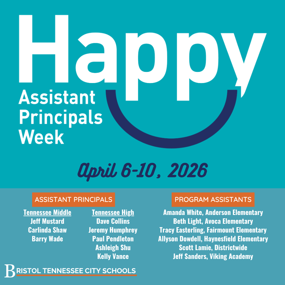 Graphic with teal background and large white text reading “Happy Assistant Principals Week.” Below, it lists April 6–10, 2026. Two sections appear at the bottom: “Assistant Principals” and “Program Assistants.” Assistant principals listed include staff from Tennessee Middle (Jeff Mustard, Carlinda Shaw, Barry Wade) and Tennessee High (Dave Collins, Jerry Humphrey, Paul Pendleton, Ashleigh Shu, Kelly Vance). Program assistants listed include Amanda White (Anderson Elementary), Beth Light (Avoca Elementary), Tracy Easterling (Fairmount Elementary), Allyson Dowdell (Haynesfield Elementary), Scott Lamie (districtwide), and Jeff Sanders (Viking Academy). Bristol Tennessee City Schools logo appears at the bottom.