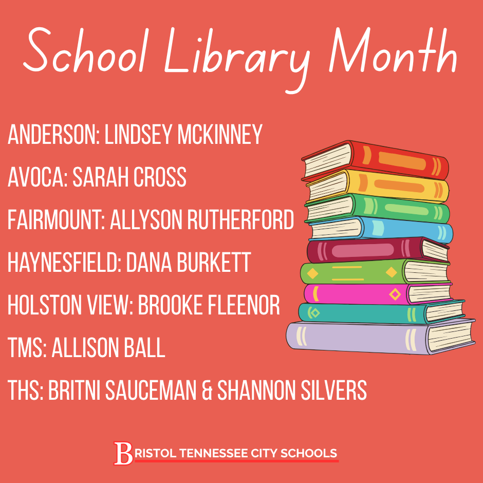 Graphic with a red background reading “School Library Month.” A stack of colorful books appears on the right. Text lists librarians by school: Anderson – Lindsey McKinney; Avoca – Sarah Cross; Fairmount – Allyson Rutherford; Haynesfield – Dana Burkett; Holston View – Brooke Fleenor; TMS – Allison Ball; THS – Britni Sauceman and Shannon Silvers. Bristol Tennessee City Schools logo at the bottom.