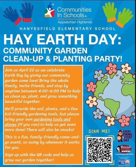 A colorful flyer for “Hay Earth Day: Community Garden Clean-Up & Planting Party” at Hanyesfield Elementary School. The design features a blue background with illustrated hands at the top and a cartoon Earth with flowers on the right. The event invites the community to celebrate Earth Day on April 22, with a drop-in clean-up and planting event from 4:00–6:00 PM. The text encourages families and friends to help weed, plant, and grow the school garden together. It notes that soil, plants, and some tools will be provided, but attendees are encouraged to bring their own gardening tools and gloves. The flyer highlights that snacks will be available and that it’s a family-friendly, come-and-go event. A QR code at the bottom allows people to sign up. Logos for Communities In Schools, Bristol, and United Way appear on the flyer.