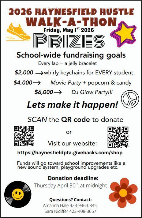 A white flyer titled “2026 Haynesfield Hustle Walk-A-Thon” with the date Friday, May 1, 2026. Large text highlights “Prizes” and outlines school-wide fundraising goals: every lap earns a jelly bracelet; $2,000 earns whirly keychains for every student; $4,000 earns a movie party with popcorn and candy; and $6,000 earns a DJ glow party. The flyer encourages participation with “Let’s make it happen!” and invites people to scan QR codes or visit a website to donate. It notes that funds will support school improvements like a new sound system and playground upgrades. A donation deadline of Thursday, April 30 at midnight is listed. Contact information for Amanda Hale and Sara Nidiffer is included at the bottom. Decorative elements include stars, a sneaker graphic, a peace sign, a flower, and a smiley face record.
