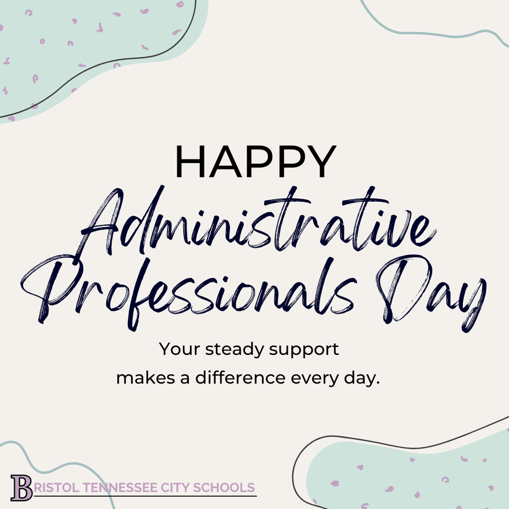 Graphic reading “Happy Administrative Professionals Day” with a message below, “Your steady support makes a difference every day.” The design features a neutral background with abstract teal shapes and subtle accents. “Administrative Professionals Day” appears in a dark blue script font, while the rest of the text is in clean, bold lettering. The Bristol Tennessee City Schools logo is displayed at the bottom.