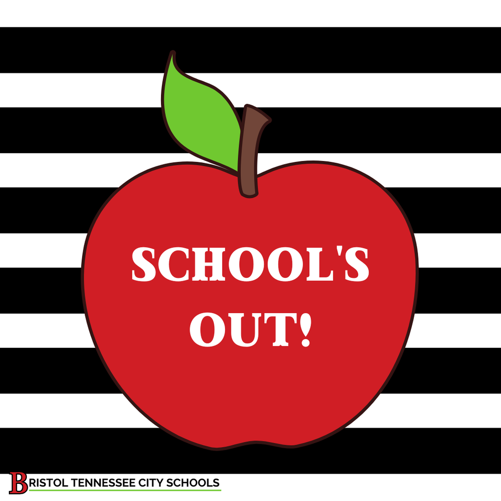 Graphic with a black-and-white horizontal striped background featuring a large red apple in the center. Inside the apple, white text reads “SCHOOL’S OUT!” In the bottom left corner is the Bristol Tennessee City Schools logo with a red “B” and the district name in black text above a green line.