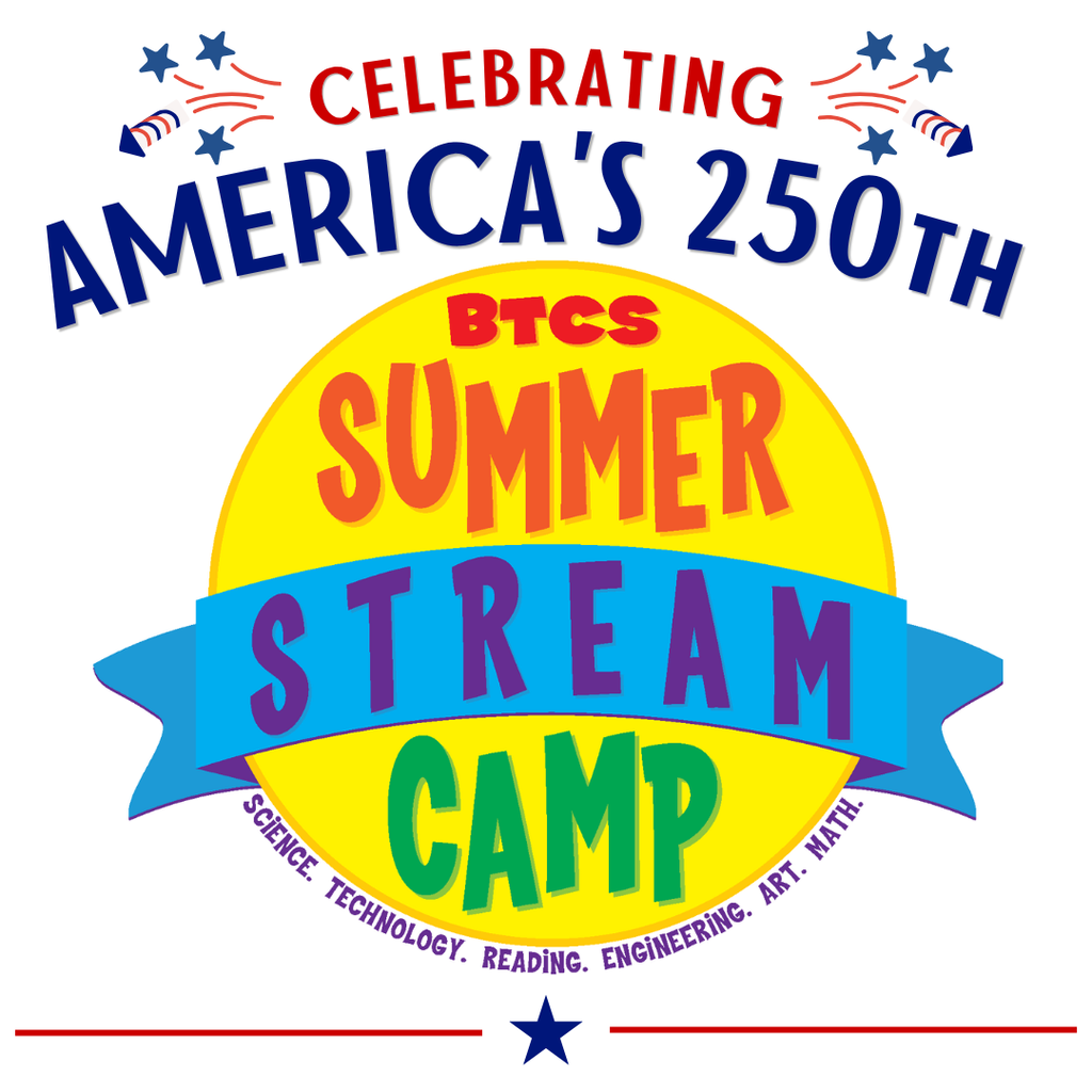 The graphic reads “Celebrating America’s 250th” above the BTCS Summer STREAM Camp logo. The colorful circular logo features the words “Summer STREAM Camp” in bright orange, purple, and green lettering on a yellow background with a blue ribbon banner across the center. Decorative red, white, and blue fireworks and stars appear around the top of the design, with additional red and blue accents at the bottom. Along the bottom edge of the circle are the words “Science. Technology. Reading. Engineering. Art. Math.”