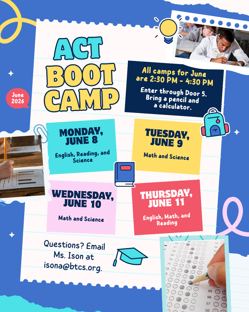 Colorful flyer titled “ACT Boot Camp” for June 2026. A notebook-paper design on a blue background features school-themed graphics, including a lightbulb, backpack, books, graduation cap, and photos of students taking tests. A note states: “All camps for June are 2:30 PM–4:30 PM. Enter through Door 5. Bring a pencil and a calculator.”  Schedule:  Monday, June 8: English, Reading, and Science Tuesday, June 9: Math and Science Wednesday, June 10: Math and Science Thursday, June 11: English, Math, and Reading  Contact information at the bottom reads: “Questions? Email Ms. Ison at isona@btcs.org.”