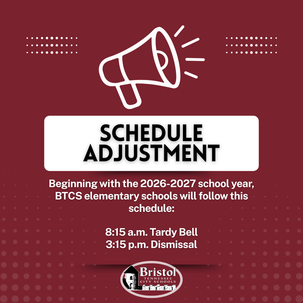 Graphic with a maroon background featuring a white megaphone icon at the top and a large white banner reading "Schedule Adjustment." The graphic announces that beginning with the 2026–2027 school year, Bristol Tennessee City Schools elementary schools will follow a new daily schedule. The updated times are listed as 8:15 a.m. Tardy Bell and 3:15 p.m. Dismissal. The Bristol Tennessee City Schools logo appears at the bottom of the graphic.