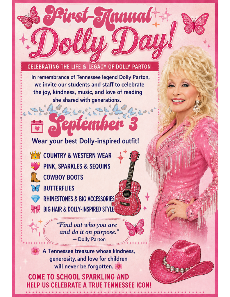 Alt text: A pink, glitter-themed flyer announces “First Annual Dolly Day” on September 3. It celebrates Dolly Parton’s life and legacy and invites students and staff to wear Dolly-inspired outfits. Suggested attire includes country and western wear, pink, sparkles and sequins, cowboy boots, butterflies, rhinestones and big accessories, and big hair. The flyer features butterflies, stars, a pink guitar and cowboy hat, along with an image of Dolly Parton in a sparkling pink outfit. It includes a quote from Dolly Parton and encourages the school community to celebrate a Tennessee icon.
