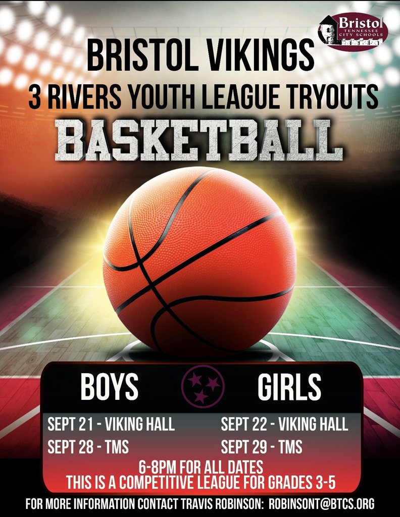 Basketball tryout flyer for the Bristol Vikings 3 Rivers Youth League. Boys’ tryouts are Sept. 21 at Viking Hall and Sept. 28 at Tennessee Middle School. Girls’ tryouts are Sept. 22 at Viking Hall and Sept. 29 at Tennessee Middle School. All tryouts are from 6–8 p.m. The competitive league is for students in grades 3–5. For more information, contact Travis Robinson at robinsont@btcs.org.