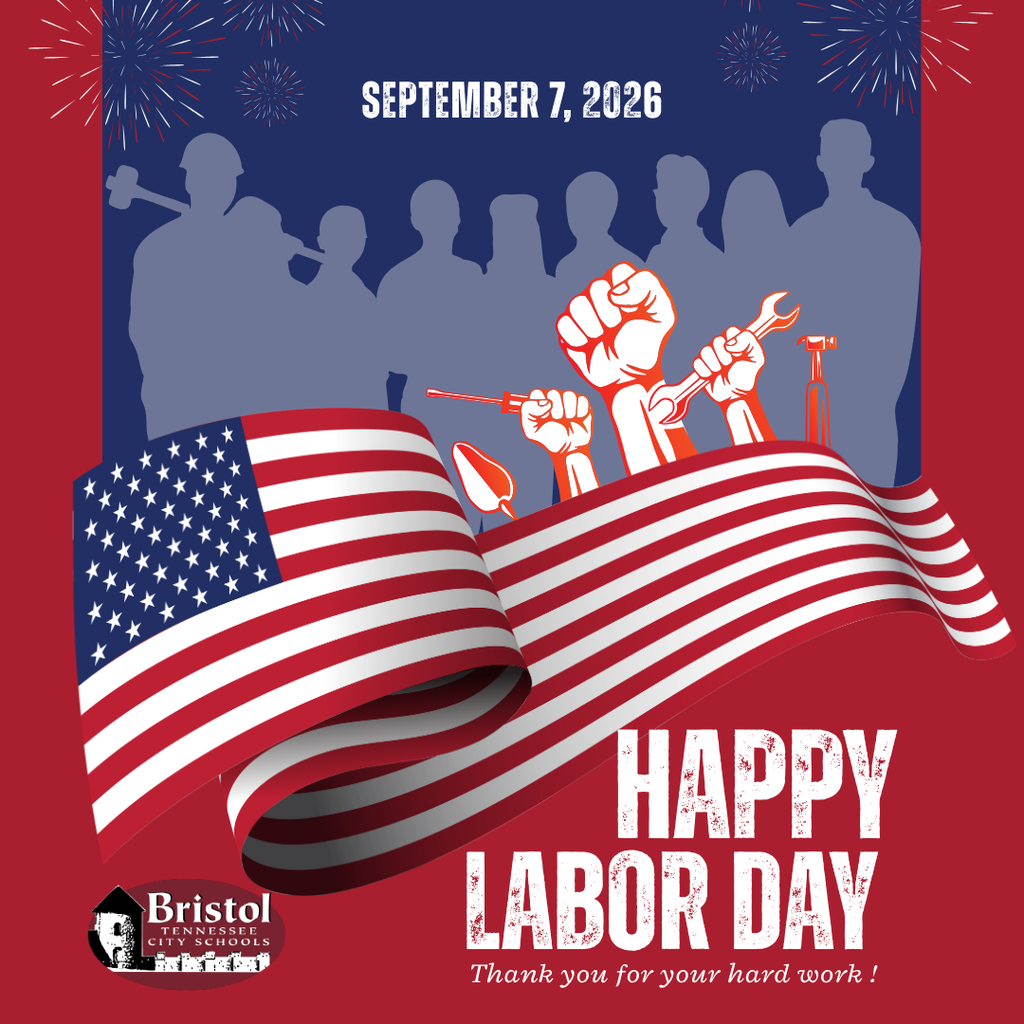 Labor Day graphic featuring an American flag, silhouettes of workers, raised hands holding tools, and fireworks. Text reads, “September 7, 2026. Happy Labor Day. Thank you for your hard work!” Bristol Tennessee City Schools logo appears at the bottom.