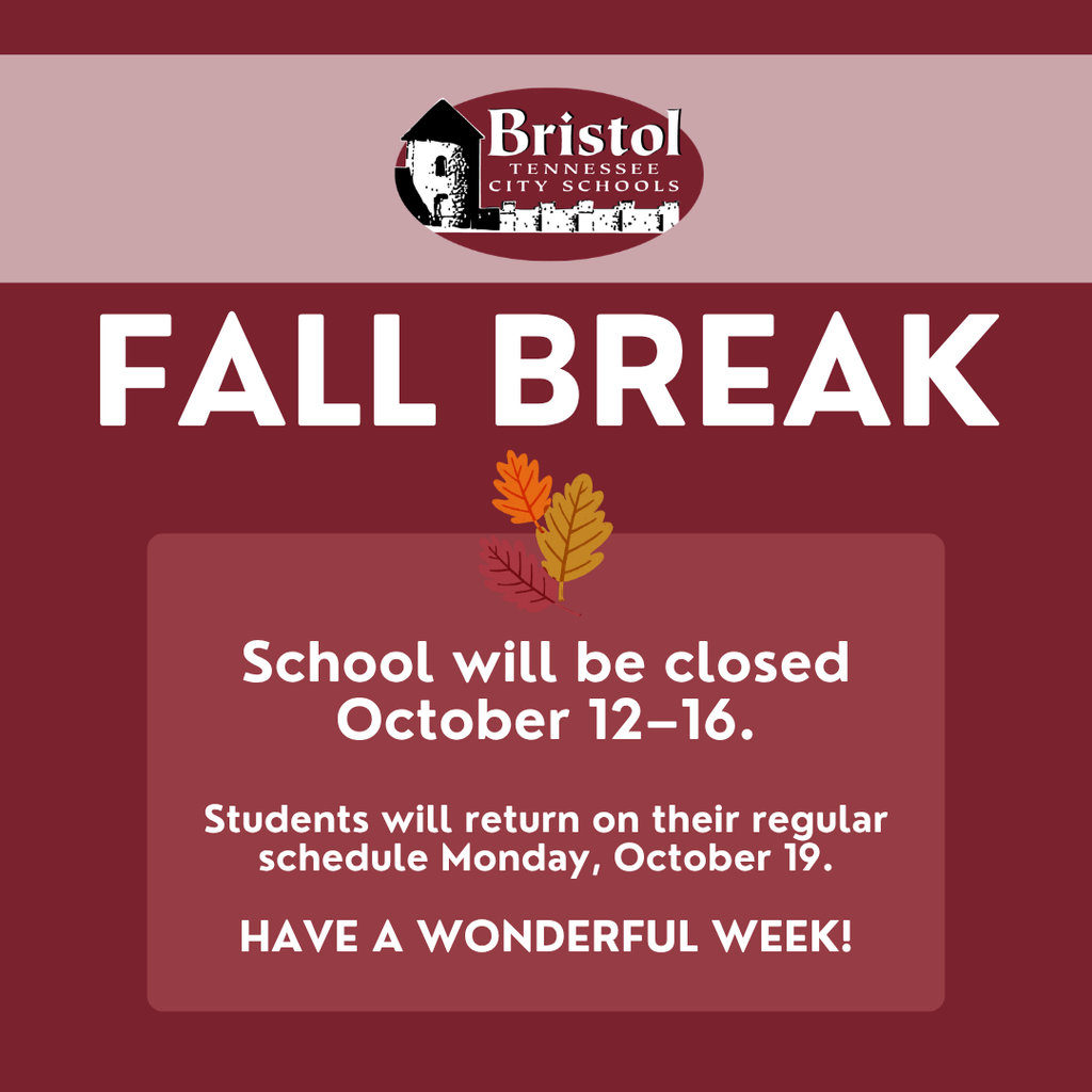 Bristol Tennessee City Schools fall break announcement graphic in burgundy and pink with autumn leaves. Text reads: “Fall Break. School will be closed October 12–16. Students will return on their regular schedule Monday, October 19. Have a wonderful week!”