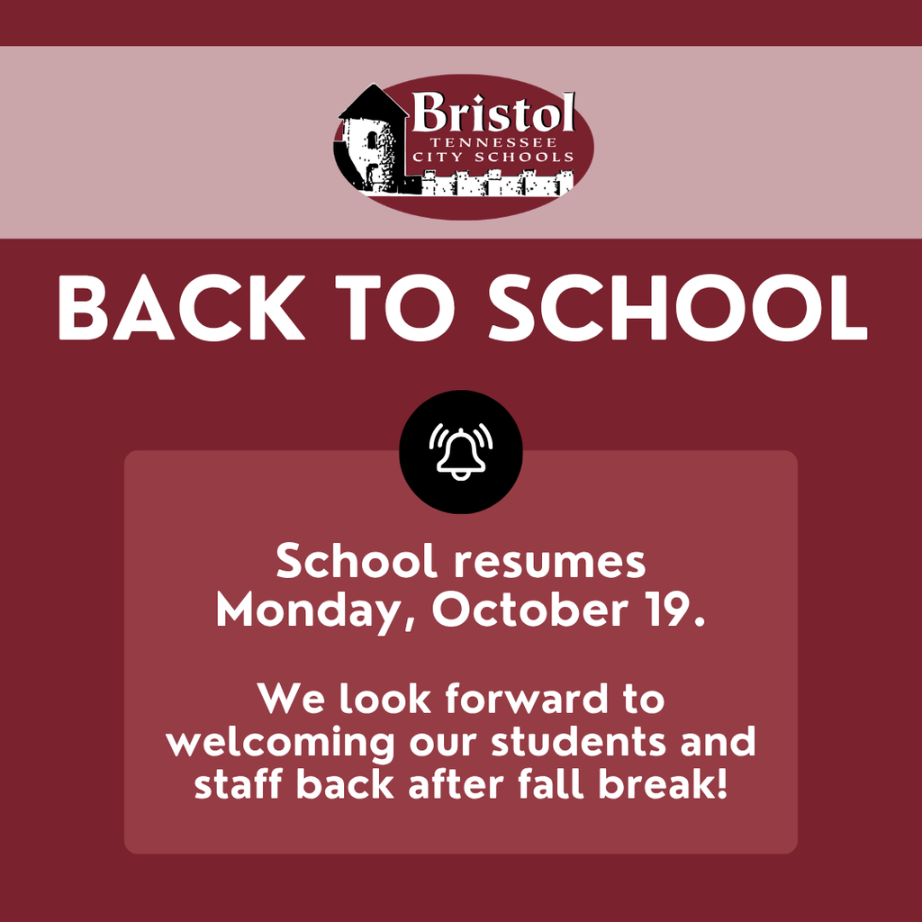 Bristol Tennessee City Schools back-to-school announcement graphic in burgundy and muted pink, featuring the district logo and a bell icon. Text reads: “Back to School. School resumes Monday, October 19. We look forward to welcoming our students and staff back after fall break!”