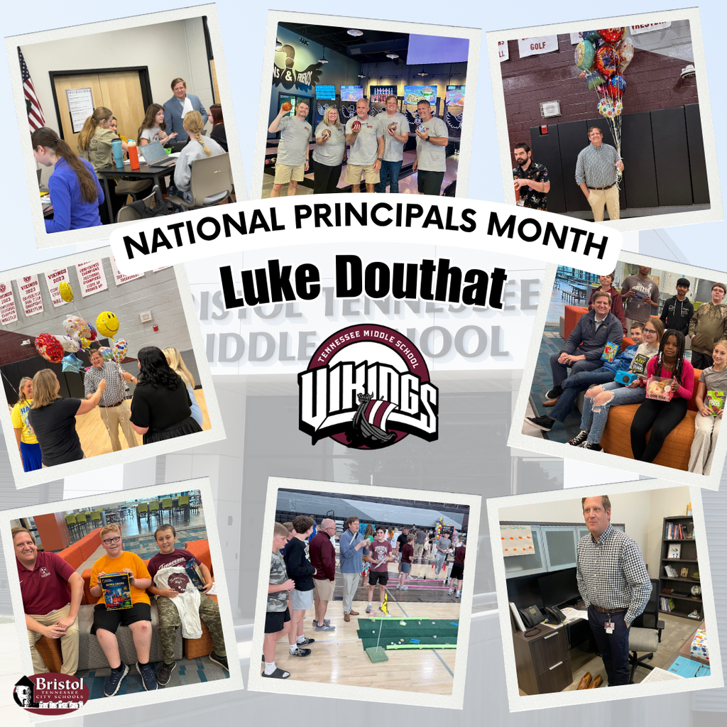 National Principals Month graphic celebrating Tennessee Middle School Principal Dr. Luke Douthat. A collage of eight photos shows Dr. Douthat meeting with staff, spending time with students, participating in school activities, and celebrating with colleagues. His name and the Tennessee Middle School Vikings logo appear in the center, with the Bristol Tennessee City Schools logo in the lower left corner.
