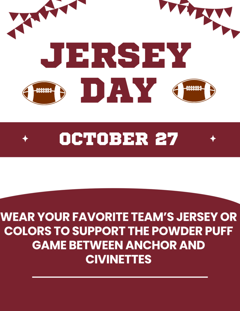 Alt text: A maroon, white, and brown Jersey Day flyer announcing October 27. The top features maroon triangular pennant banners and two brown football illustrations flanking the large, bold words “JERSEY DAY.” A maroon horizontal banner displays the date “OCTOBER 27” in white lettering. The lower portion has a maroon background with white text instructing students to wear their favorite team’s jersey or colors to support the Powder Puff game between Anchor and Civinettes. A thin white horizontal line appears beneath the message.