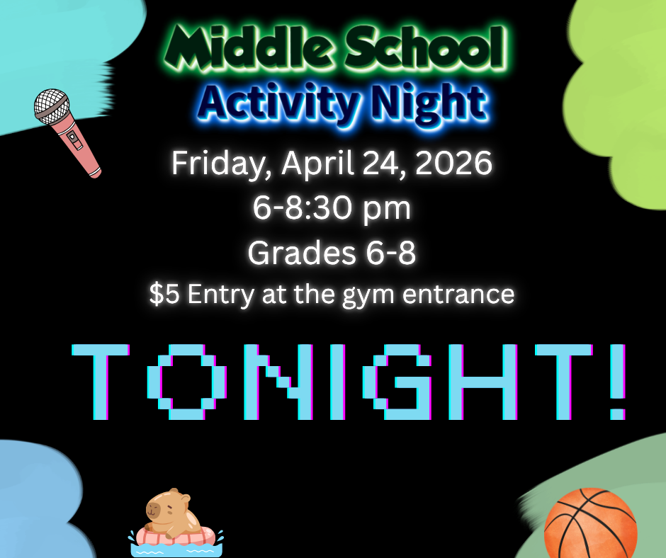 Middle School Fun Night, Friday April 24, 6-8:30, $5 entry fee