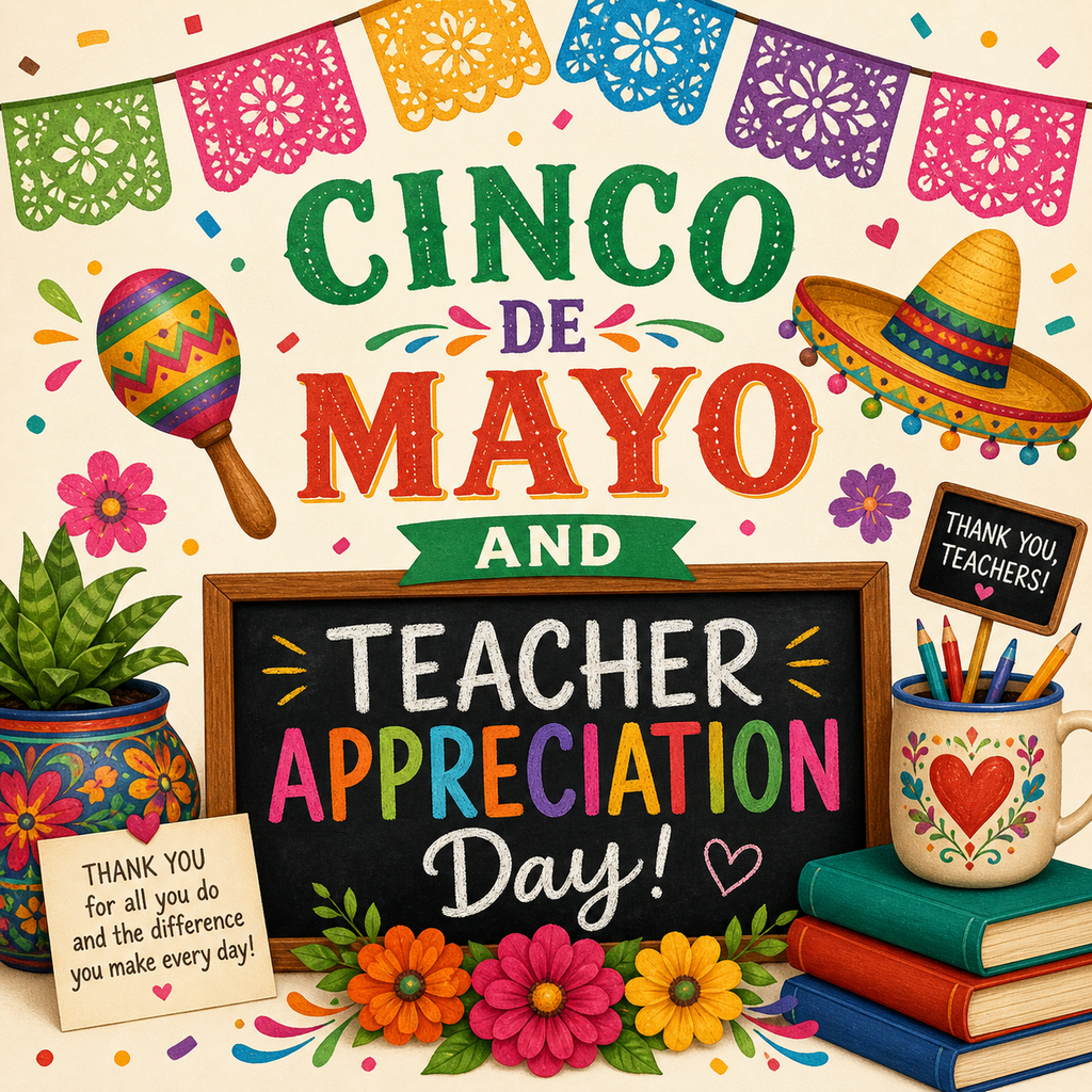 Cinco De Mayo and Teacher Appreciation Day!